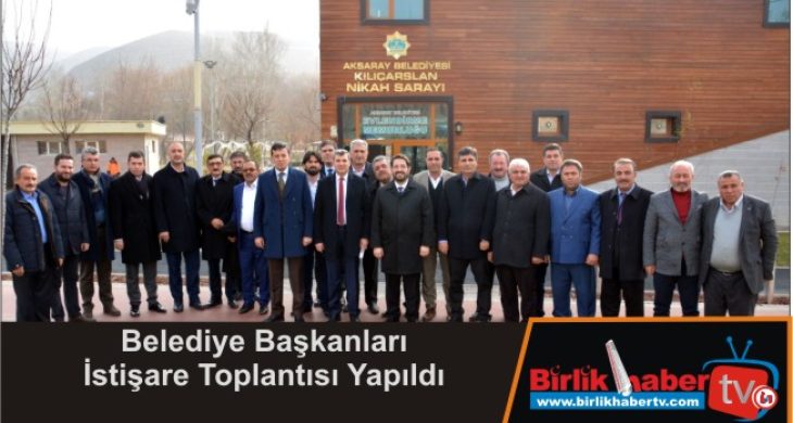 Belediye Başkanları İstişare Toplantısı Yapıldı