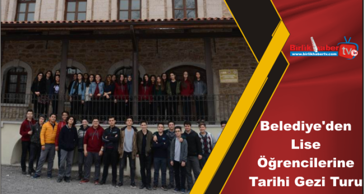 Belediye’den Lise Öğrencilerine Tarihi Gezi Turu