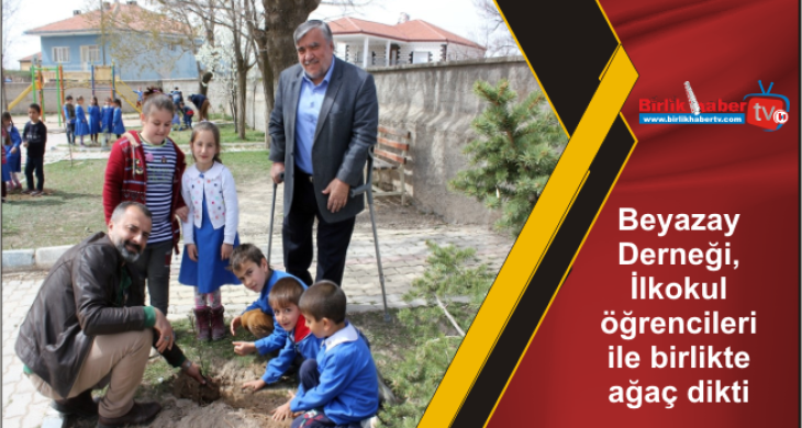 Beyazay Derneği, İlkokul öğrencileri ile birlikte ağaç dikti