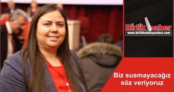 Biz susmayacağız söz veriyoruz