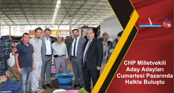 CHP Milletvekili Aday Adayları Cumartesi Pazarında Halkla Buluştu