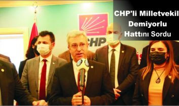 CHP’li Milletvekili Demiyorlu Hattını Sordu