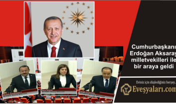 Cumhurbaşkanı Erdoğan Aksaray milletvekilleri ile bir araya geldi‪