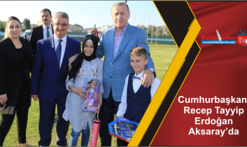 Cumhurbaşkanı Recep Tayyip Erdoğan Aksaray’da