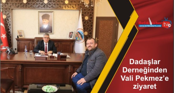 Dadaşlar Derneğinden Vali Pekmez’e ziyaret