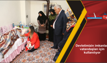 Devletimizin imkanları vatandaşları için kullanılıyor