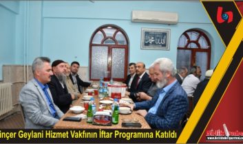 Dinçer Geylani Hizmet Vakfının İftar Programına Katıldı