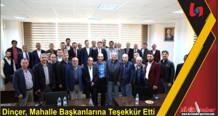 Dinçer, Mahalle Başkanlarına Teşekkür Etti