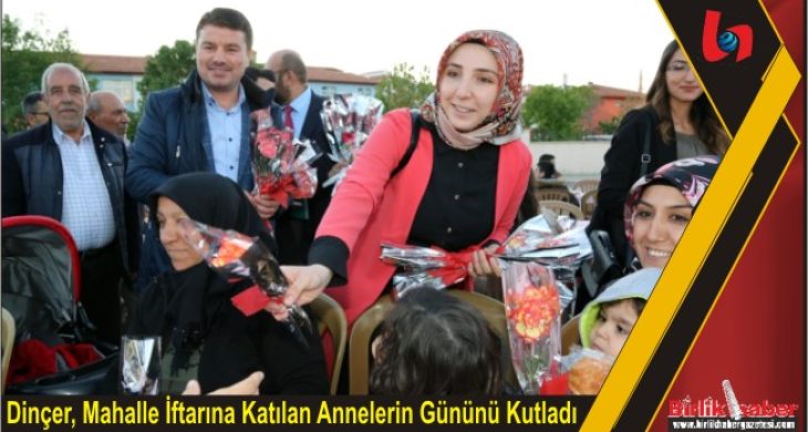 Dinçer, Mahalle İftarına Katılan Annelerin Gününü Kutladı