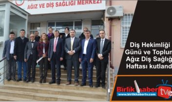 Diş Hekimliği Günü ve Toplum Ağız Diş Sağlığı Haftası kutlandı