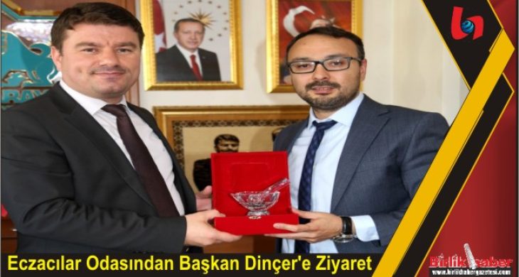 Eczacılar Odasından Başkan Dinçer’e Ziyaret