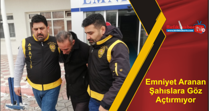 Emniyet Aranan Şahıslara Göz Açtırmıyor