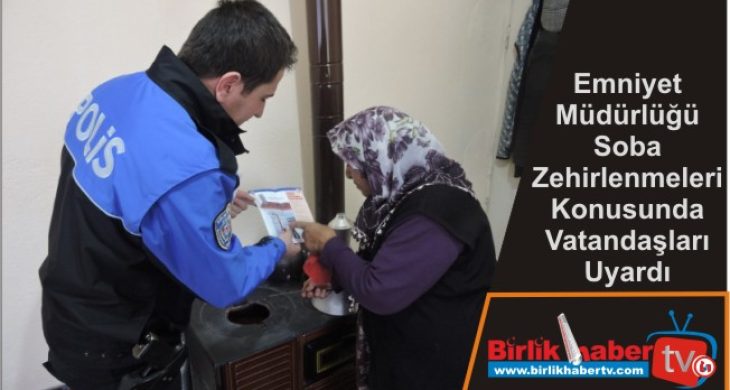 Emniyet Müdürlüğü Soba Zehirlenmeleri Konusunda Vatandaşları Uyardı