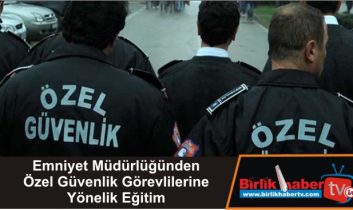 Emniyet Müdürlüğünden Özel Güvenlik Görevlilerine Yönelik Eğitim