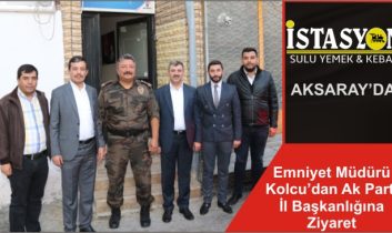 Emniyet Müdürü Kolcu’dan Ak Parti İl Başkanlığına Ziyaret