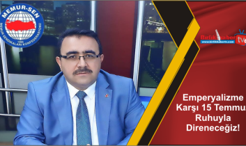 Emperyalizme Karşı 15 Temmuz Ruhuyla Direneceğiz!