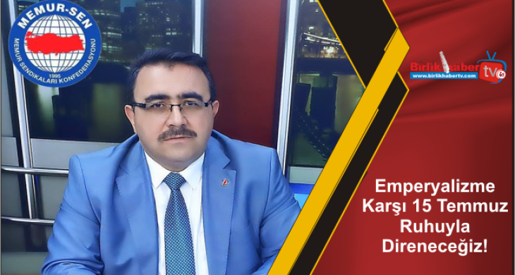 Emperyalizme Karşı 15 Temmuz Ruhuyla Direneceğiz!