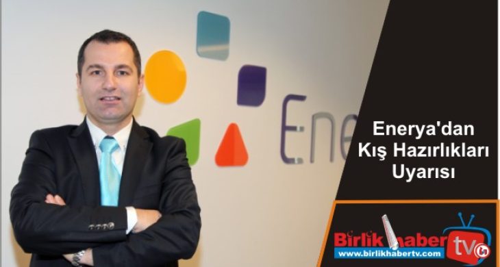 Enerya’dan Kış Hazırlıkları Uyarısı