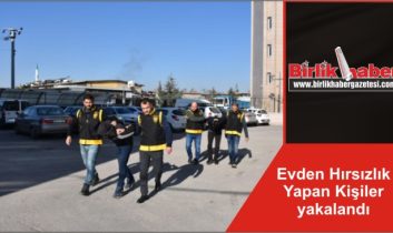 Evden Hırsızlık Yapan Kişiler yakalandı