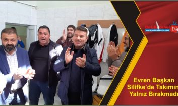 Evren Başkan Silifke’de Takımını Yalnız Bırakmadı