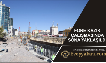 Fore Kazık Çalışmasında Sona Yaklaşıldı