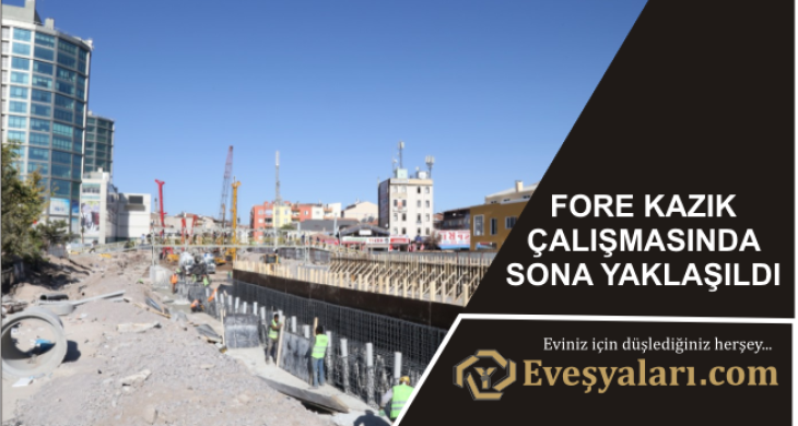 Fore Kazık Çalışmasında Sona Yaklaşıldı