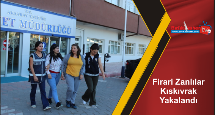 Firari Zanlılar Kıskıvrak Yakalandı