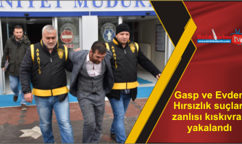 Gasp ve Evden Hırsızlık suçları zanlısı kıskıvrak yakalandı