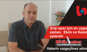 Grip aşısı için en uygun zaman,  Ekim ve Kasım aylarıdır