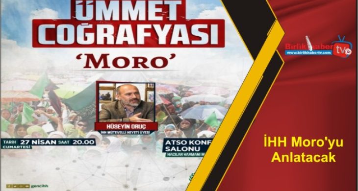 İHH Moro’yu Anlatacak