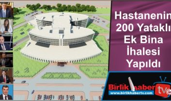 Hastanenin 200 Yataklı Ek Bina İhalesi Yapıldı