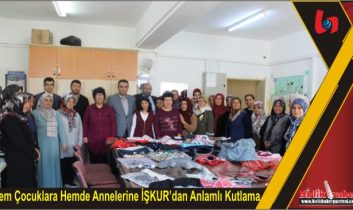 Hem Çocuklara Hemde Annelerine İŞKUR’dan Anlamlı Kutlama