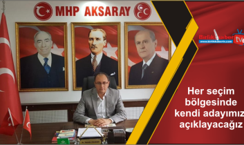 Her seçim bölgesinde kendi adayımızı açıklayacağız