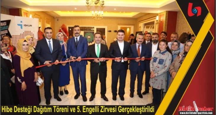 Hibe Desteği Dağıtım Töreni ve 5. Engelli Zirvesi Gerçekleştirildi