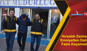 Hırsızlık Zanlısı Emniyetten Daha Fazla Kaçamadı