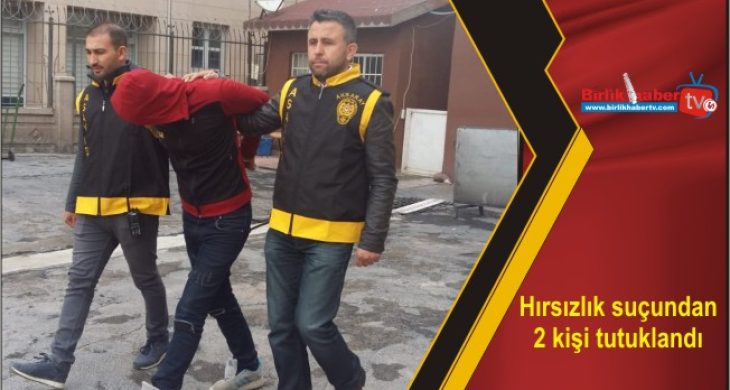 Hırsızlık suçundan 2 kişi tutuklandı