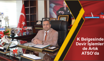 K Belgesinde Devir İşlemleri de Artık ATSO’da