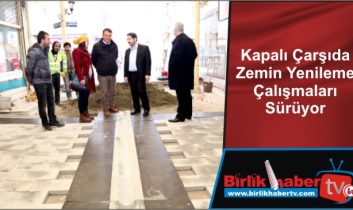 Kapalı Çarşıda Zemin Yenileme Çalışmaları Sürüyor