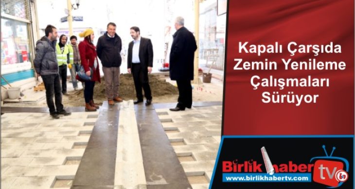 Kapalı Çarşıda Zemin Yenileme Çalışmaları Sürüyor