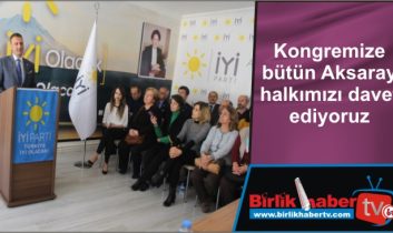 Kongremize bütün Aksaray halkımızı davet ediyoruz