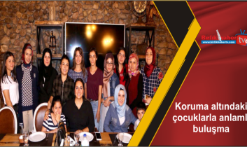 Koruma altındaki çocuklarla anlamlı buluşma