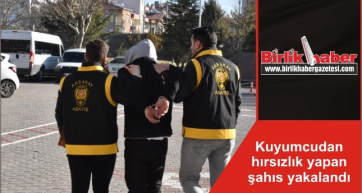 Kuyumcudan hırsızlık yapan şahıs yakalandı