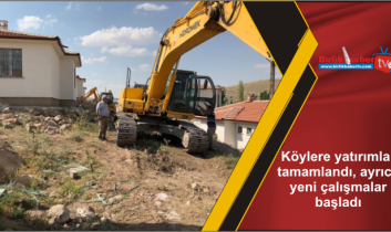 Köylere yatırımlar tamamlandı, ayrıca yeni çalışmalar başladı