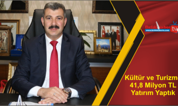 Kültür ve Turizme 41,8 Milyon TL Yatırım Yaptık