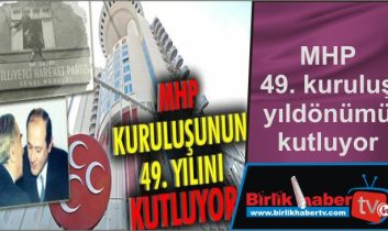 MHP 49. kuruluş yıldönümü kutluyor