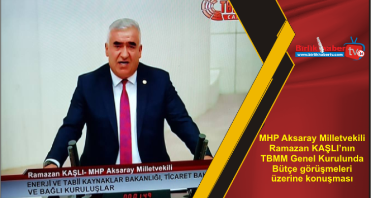 MHP Aksaray Milletvekili Ramazan KAŞLI’nın TBMM Genel Kurulunda Bütçe görüşmeleri üzerine konuşması