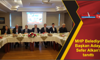 MHP Belediye Başkan Adayı Sefer Alkan’ı tanıttı