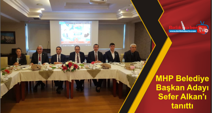 MHP Belediye Başkan Adayı Sefer Alkan’ı tanıttı