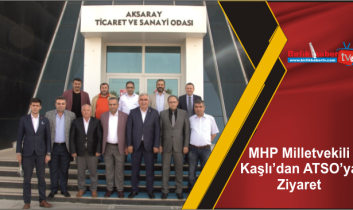 MHP Milletvekili Kaşlı’dan ATSO’ya Ziyaret