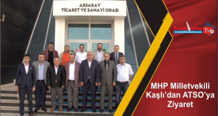 MHP Milletvekili Kaşlı’dan ATSO’ya Ziyaret